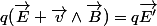 q(\vec{E}+\vec{v}\wedge\vec{B})=q\vec{E'}