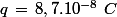 q\,=\,8,7.10^{-8}\,\,C