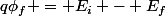 q\phi_f = E_i - E_f