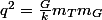 q^2=\frac{G}{k}m_Tm_G