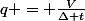 q = \frac{V}{\Delta t}