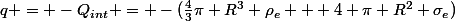 q = -Q_{int} = -(\frac{4}{3}\pi R^3 \rho_e + 4 \pi R^2 \sigma_e)