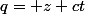 q= z+ct