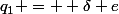 q_1 = +\delta e
