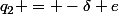 q_2 = -\delta e
