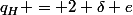 q_H = 2 \delta e