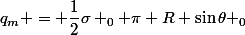 q_m = \dfrac{1}{2}\sigma _0 \pi R \sin\theta _0