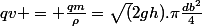 qv = \frac{qm}{\rho}=\sqrt(2gh).\pi\frac{db^2}{4}