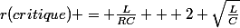 r(critique) = \frac{L}{RC} + 2 \sqrt{\frac{L}{C}}