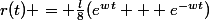 r(t) = \frac{l}{8}(e^w^t + e^{-wt})