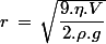 r\,=\,\sqrt{\dfrac{9.\eta.V}{2.\rho.g}}