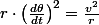 r\cdot\left(\frac{d\theta}{dt}\right)^{2}=\frac{v^{2}}{r}