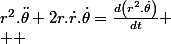 r^{2}.\ddot{\theta}+2r.\dot{r}.\dot{\theta}=\frac{d\left(r^{2}.\dot{\theta}\right)}{dt}
 \\  