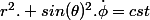 r^2. sin(\theta)^2.\dot{\phi}=cst