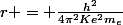 r = \frac{h^2}{4\pi^2Ke^2m_e}