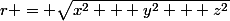 r = \sqrt{x^2 + y^2 + z^2}