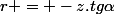 r = -z.tg\alpha