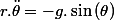 r.\ddot{\theta}=-g.\sin\left(\theta\right)