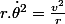 r.\dot{\theta}^{2}=\frac{v^{2}}{r}