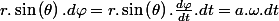 r.\sin\left(\theta\right).d\varphi=r.\sin\left(\theta\right).\frac{d\varphi}{dt}.dt=a.\omega.dt