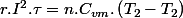 r.I^{2}.\tau=n.C_{vm}.\left(T_{2}-T_{2}\right)