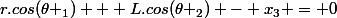 r.cos(\theta _1) + L.cos(\theta _2) - x_3 = 0