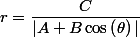r=\dfrac{C}{|A+B\cos\left(\theta\right)|}