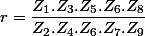 r=\dfrac{Z_{1}.Z_{3}.Z_{5}.Z_{6}.Z_{8}}{Z_{2}.Z_{4}.Z_{6}.Z_{7}.Z_{9}}