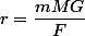 r=\dfrac{mMG}{F}