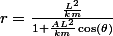 r=\frac{\frac{L^2}{km}}{1+\frac{AL^2}{km}\cos(\theta)}
