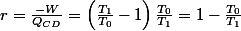 r=\frac{-W}{Q_{CD}}=\left(\frac{T_{1}}{T_{0}}-1\right)\frac{T_{0}}{T_{1}}=1-\frac{T_{0}}{T_{1}}