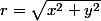 r=\sqrt{x^{2}+y^{2}}