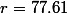 r=77.61