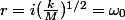 r=i(\frac{k}{M})^{1/2}=\omega_0