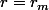 r=r_m
