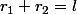 r_{1}+r_{2}=l