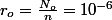 r_{o}=\frac{N_{o}}{n}=10^{-6}