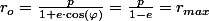 r_{o}=\frac{p}{1+e\cdot\cos\left(\varphi\right)}=\frac{p}{1-e}=r_{max}