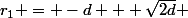 r_1 = -d + \sqrt{2d} 