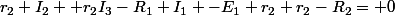 r_2 I_2 +r_2I_3-R_1 I_1 -E_1+r_2+r_2-R_2= 0