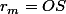r_m=OS