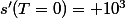 s'(T=0)= 10^3