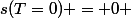 s(T=0) = 0 