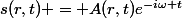 s(r,t) = A(r,t)e^{-i\omega t}