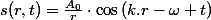 s(r,t)=\frac{A_{0}}{r}\cdot\cos\left(k.r-\omega t\right)