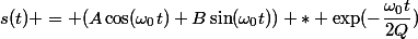s(t) = (A\cos(\omega_0t)+B\sin(\omega_0t)) * \exp(-\dfrac{\omega_0t}{2Q}})