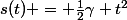 s(t) = \frac{1}{2}\gamma t^2