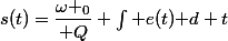 s(t)=\dfrac{\omega _0}{ Q} \int e(t)\mathrm d t