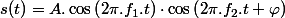 s(t)=A.\cos\left(2\pi.f_{1}.t\right)\cdot\cos\left(2\pi.f_{2}.t+\varphi\right)