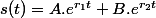 s(t)=A.e^{r_{1}t}+B.e^{r_{2}t}